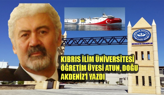 KİÜ Mühendislik Dekanı Prof.Dr. Atun: “Adaların kıta sahanlığı hakları yok”