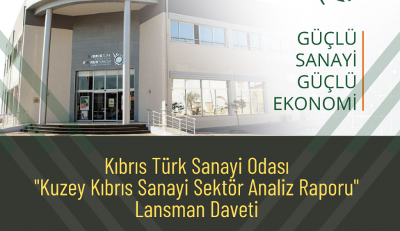 "Kuzey Kıbrıs Sanayi Sektör Analizi" raporunun tanıtım ve sunumu yapılacak