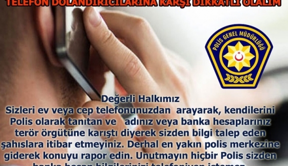 Polis, telefonla dolandırıcılığa karşı uyarıda bulundu